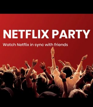 Beat Coronavirus Isolation, Enjoy Movie Marathons and Binge-watching With Friends Remotely, with Netflix Party!