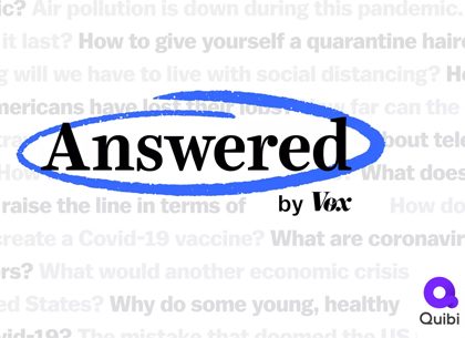 Quibi Presents a New COVID-19 Explainer Series ‘Answered’, in Association With Vox Media