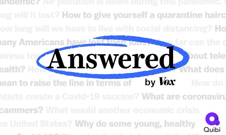 Quibi Presents a New COVID-19 Explainer Series 'Answered', in Association With Vox Media