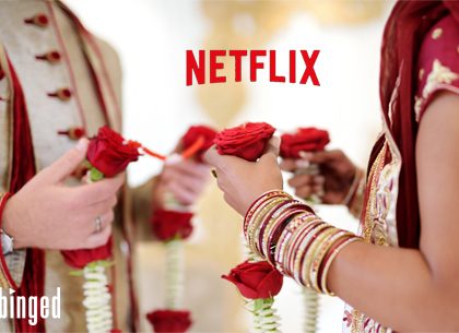 India’s Arranged Marriage System Finds A World Stage On Netflix!