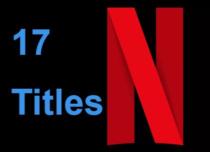 Netflix Knocks It Out Of The Park – 17 Whopping Titles Coming Up!