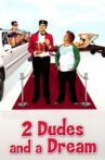 2 Dudes and a Dream Movie Streaming Online Watch on Tubi