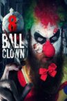 8 Ball Clown Movie Streaming Online Watch on Tubi