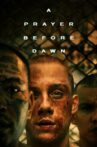 A Prayer Before Dawn Movie Streaming Online Watch on Netflix