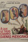 ¿A que le tiras cuando sueñas... Mexicano? Movie Streaming Online Watch on Tubi