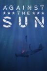 Against the Sun Movie Streaming Online Watch on Google Play, Youtube