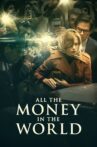 All the Money in the World Movie Streaming Online Watch on Google Play, Youtube, iTunes