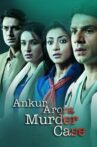 Ankur Arora Murder Case Movie Streaming Online Watch on Amazon, Google Play, MX Player, Youtube, iTunes