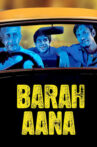 Barah Aana Movie Streaming Online Watch on Amazon, Google Play, Jio Cinema, MX Player, Netflix , Shemaroo Me, Youtube, iTunes