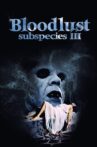 Bloodlust: Subspecies III Movie Streaming Online Watch on Tubi
