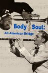 Body and Soul: An American Bridge Movie Streaming Online Watch on Tubi