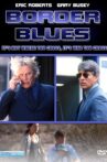 Border Blues Movie Streaming Online Watch on Tubi