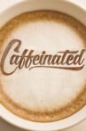 Caffeinated Movie Streaming Online Watch on Curiosity Stream, Tubi