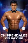 Chippendales: Off the Cuff Movie Streaming Online Watch on Tubi