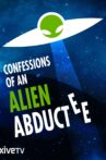 Confessions of an Alien Abductee Movie Streaming Online Watch on Tubi