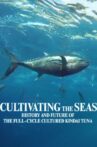Cultivating the Seas: History and Future of the Full-Cycle Cultured Kindai Tuna Movie Streaming Online Watch on Netflix