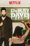 DeRay Davis: How to Act Black Movie Streaming Online Watch on Netflix