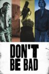 Don't Be Bad Movie Streaming Online Watch on Tubi