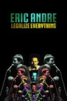 Eric Andre: Legalize Everything Movie Streaming Online Watch on Netflix