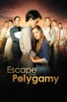 Escape from Polygamy Movie Streaming Online Watch on Tubi