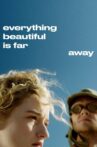 Everything Beautiful Is Far Away Movie Streaming Online Watch on MX Player