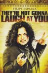 Felipe Esparza: They're Not Gonna Laugh At You Movie Streaming Online Watch on Netflix