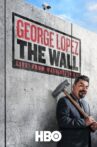 George Lopez: The Wall Movie Streaming Online Watch on Disney Plus Hotstar