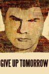 Give Up Tomorrow Movie Streaming Online Watch on GuideDoc