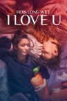 How Long Will I Love U Movie Streaming Online Watch on Tubi