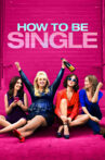 How to Be Single Movie Streaming Online Watch on Google Play, Hungama, Youtube, iTunes
