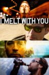 I Melt with You Movie Streaming Online Watch on Tubi