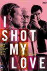 I Shot My Love Movie Streaming Online Watch on GuideDoc