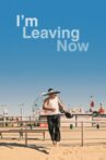 I'm Leaving Now Movie Streaming Online Watch on Netflix