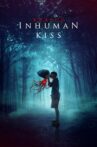 Inhuman Kiss Movie Streaming Online Watch on Netflix