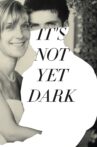 It's Not Yet Dark Movie Streaming Online Watch on Tubi
