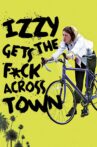 Izzy Gets the F*ck Across Town Movie Streaming Online Watch on Tubi