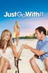 Just Go with It Movie Streaming Online Watch on Google Play, Netflix , Sony LIV, Youtube, iTunes