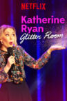Katherine Ryan: Glitter Room Movie Streaming Online Watch on Netflix