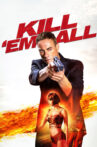 Kill 'em All Movie Streaming Online Watch on Google Play, Tubi, Youtube, iTunes