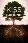 Kiss the Ground Movie Streaming Online Watch on Netflix