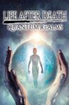 Life After Death: Quantum Realms Movie Streaming Online Watch on Tubi