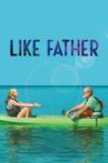 Like Father Movie Streaming Online Watch on Netflix