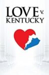 Love v. Kentucky Movie Streaming Online Watch on Tubi