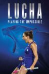 Lucha: Playing the Impossible Movie Streaming Online Watch on Netflix