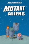 Mutant Aliens Movie Streaming Online Watch on Tubi