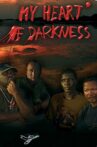 My Heart of Darkness Movie Streaming Online Watch on GuideDoc
