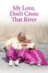 My Love, Don't Cross That River Movie Streaming Online Watch on Tubi