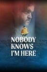 Nobody Knows I'm Here Movie Streaming Online Watch on Netflix