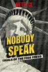 Nobody Speak: Trials of the Free Press Movie Streaming Online Watch on Netflix