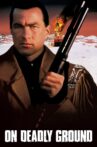 On Deadly Ground Movie Streaming Online Watch on Google Play, Youtube, iTunes